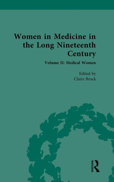 Women Medicine the Long Nineteenth Century: Volume II: Medical Fiction