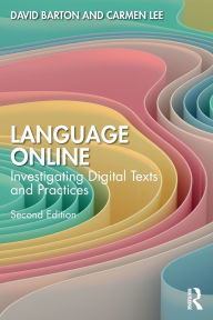 Title: Language Online: Investigating Digital Texts and Practices, Author: David Barton