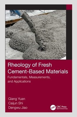 Rheology of Fresh Cement-Based Materials: Fundamentals, Measurements, and Applications