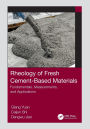 Rheology of Fresh Cement-Based Materials: Fundamentals, Measurements, and Applications