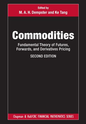 Commodities: Fundamental Theory of Futures, Forwards, and Derivatives Pricing