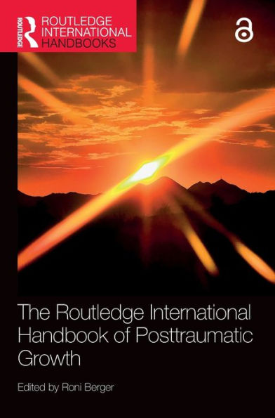 The Routledge International Handbook of Posttraumatic Growth