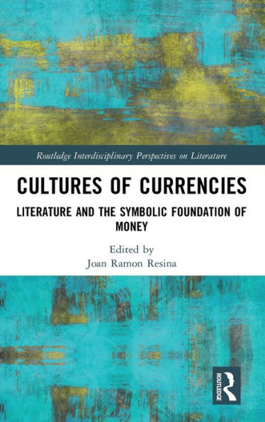 Cultures of Currencies: Literature and the Symbolic Foundation of Money