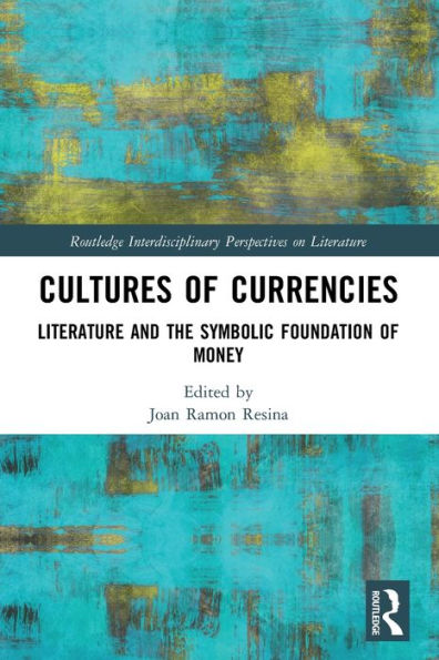 Cultures of Currencies: Literature and the Symbolic Foundation Money