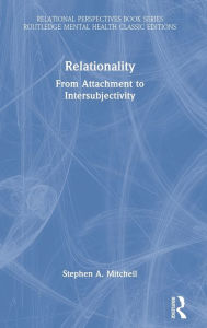 Title: Relationality: From Attachment to Intersubjectivity, Author: Stephen A. Mitchell