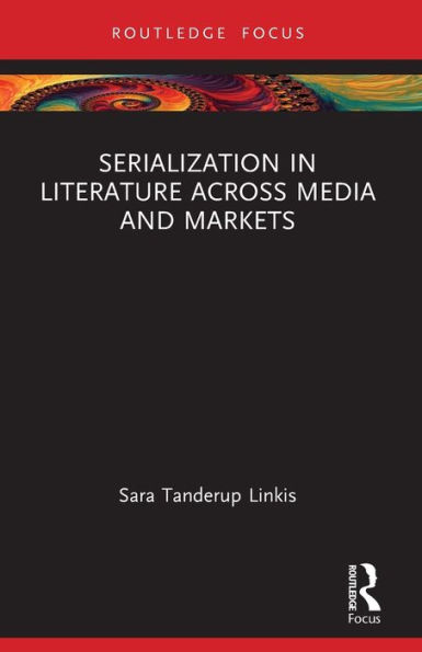 Serialization Literature Across Media and Markets