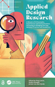 Title: Applied Design Research: A Mosaic of 22 Examples, Experiences and Interpretations Focussing on Bridging the Gap between Practice and Academics, Author: Peter Joore