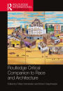Routledge Critical Companion to Race and Architecture