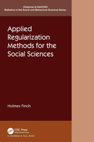 Title: Applied Regularization Methods for the Social Sciences, Author: Holmes Finch