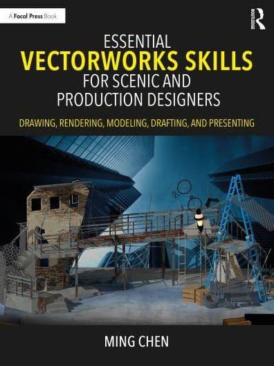 Essential Vectorworks Skills for Scenic and Production Designers: Drawing, Rendering, Modeling, Drafting, Presenting