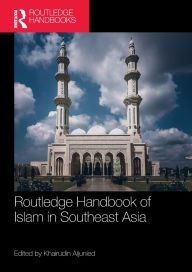 Title: Routledge Handbook of Islam in Southeast Asia, Author: Syed Muhammad Khairudin Aljunied