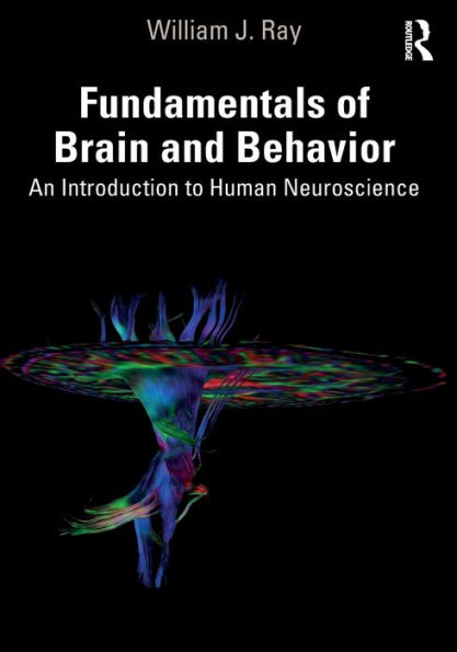 Fundamentals of Brain and Behavior: An Introduction to Human Neuroscience