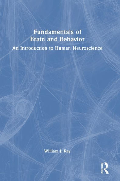 Fundamentals of Brain and Behavior: An Introduction to Human Neuroscience