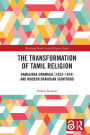 The Transformation of Tamil Religion: Ramalinga Swamigal (1823-1874) and Modern Dravidian Sainthood