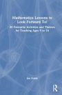 Mathematics Lessons to Look Forward To!: 20 Favourite Activities and Themes for Teaching Ages 9 to 16