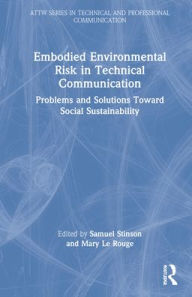 Title: Embodied Environmental Risk in Technical Communication: Problems and Solutions Toward Social Sustainability, Author: Samuel Stinson