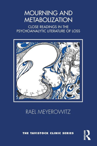 Mourning and Metabolization: Close Readings the Psychoanalytic Literature of Loss