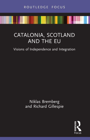 Catalonia, Scotland and the EU:: Visions of Independence Integration