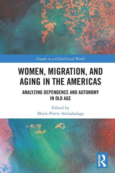 Women, Migration, and Aging the Americas: Analyzing Dependence Autonomy Old Age