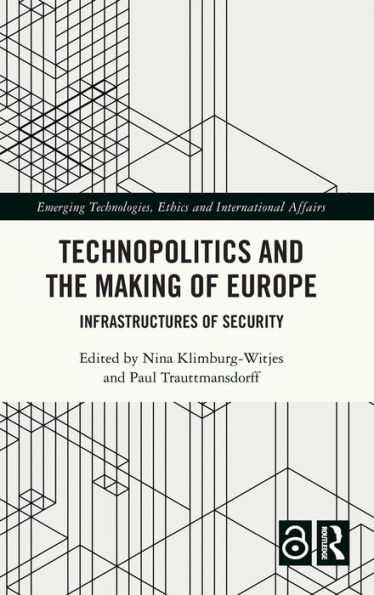 Technopolitics and the Making of Europe: Infrastructures Security