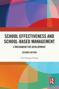 Title: School Effectiveness and School-Based Management: A Mechanism for Development, Author: Yin Cheong Cheng