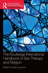 Title: The Routledge International Handbook of Sex Therapy and Religion, Author: Caleb Jacobson