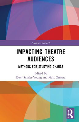 Impacting Theatre Audiences: Methods for Studying Change