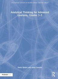 Title: Analytical Thinking for Advanced Learners, Grades 3-5, Author: Emily Hollett