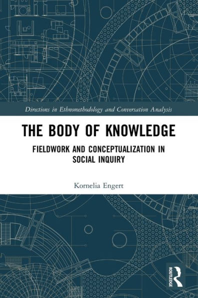 The Body of Knowledge: Fieldwork and Conceptualization Social Inquiry