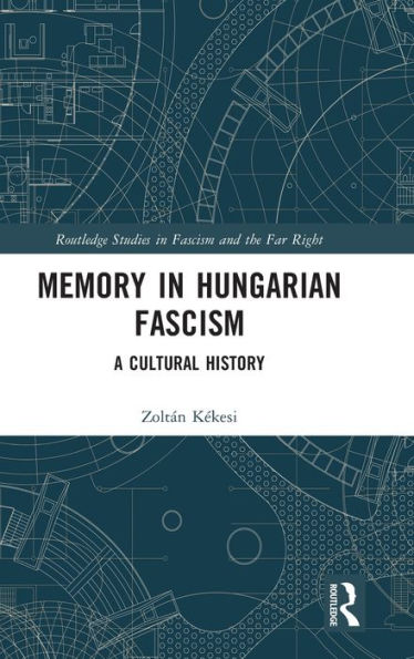 Memory Hungarian Fascism: A Cultural History