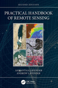 Title: Practical Handbook of Remote Sensing, Author: Samantha Lavender