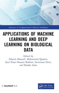 Title: Applications of Machine Learning and Deep Learning on Biological Data, Author: Faheem Masoodi