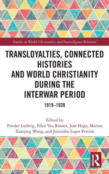 Transloyalties, Connected Histories and World Christianity during the Interwar Period: 1919-1939