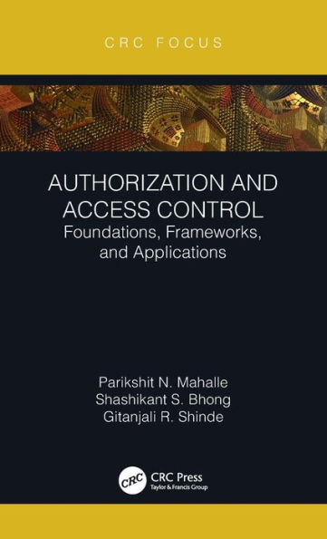 Authorization and Access Control: Foundations, Frameworks, and Applications