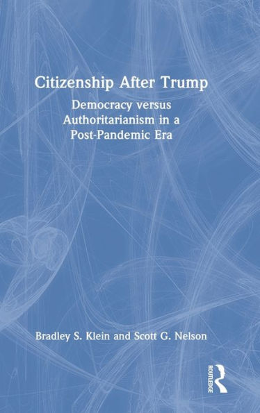 Citizenship After Trump: Democracy versus Authoritarianism in a Post-Pandemic Era
