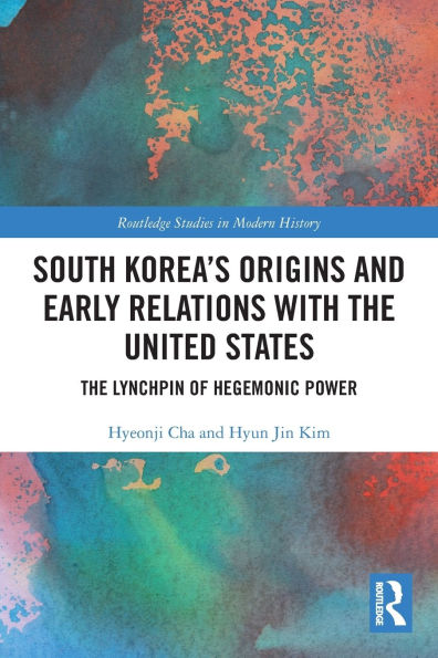 South Korea's Origins and Early Relations with The United States: Lynchpin of Hegemonic Power