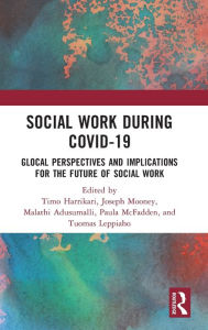 Title: Social Work During COVID-19: Glocal Perspectives and Implications for the Future of Social Work, Author: Timo Harrikari