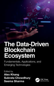 Title: The Data-Driven Blockchain Ecosystem: Fundamentals, Applications, and Emerging Technologies, Author: Alex Khang