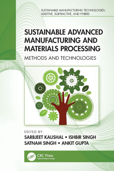 Sustainable Advanced Manufacturing and Materials Processing: Methods and Technologies