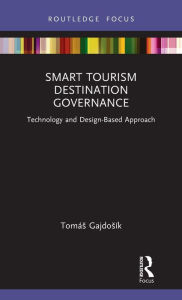 Title: Smart Tourism Destination Governance: Technology and Design-Based Approach, Author: Tomás Gajdosík