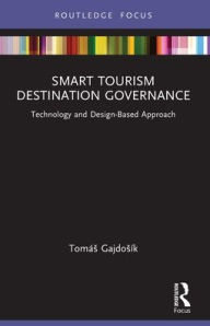 Title: Smart Tourism Destination Governance: Technology and Design-Based Approach, Author: Tomás Gajdosík