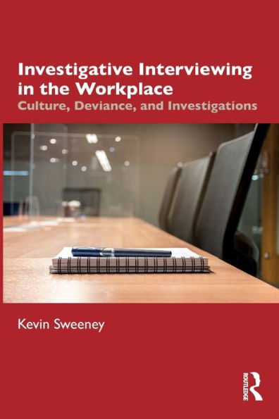 Investigative Interviewing the Workplace: Culture, Deviance, and Investigations