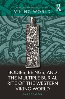 Bodies, Beings, and the Multiple Burial Rite of Western Viking World
