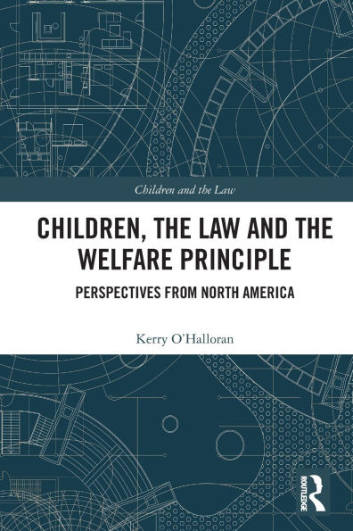 Children, the Law and Welfare Principle: Perspectives from North America