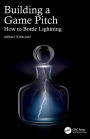 Building a Game Pitch: How to Bottle Lightning