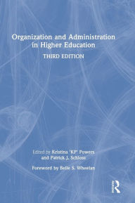 Title: Organization and Administration in Higher Education, Author: Kristina 'KP' Powers