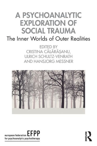 A Psychoanalytic Exploration of Social Trauma: The Inner Worlds Outer Realities