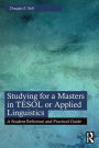 Studying for a Masters in TESOL or Applied Linguistics: A Student Reference and Practical Guide