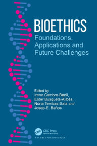 Title: Bioethics: Foundations, Applications and Future Challenges, Author: Irene Cambra-Badii