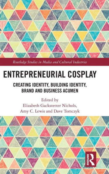 Entrepreneurial Cosplay: Creating Identity, Building Brand and Business Acumen